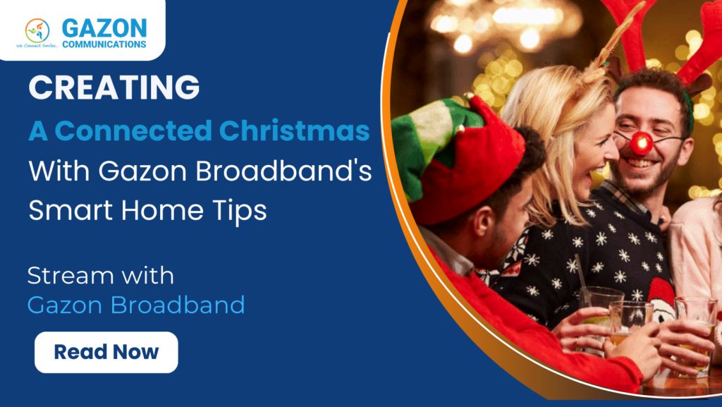 Creating a Connected Christmas with Gazon Broadband’s Smart Home Tips