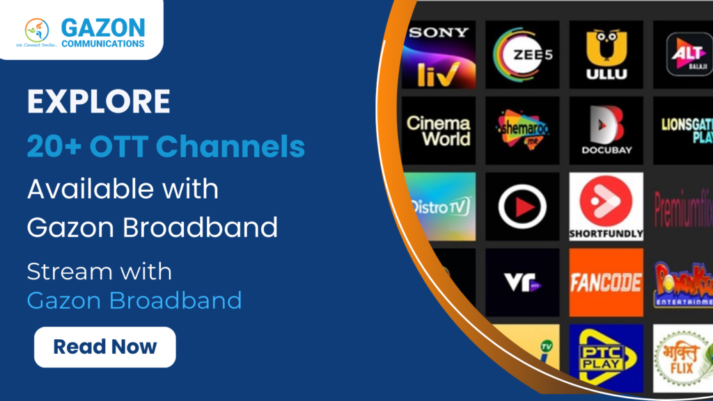 Explore 20+ OTT Channels Available with Gazon Broadband