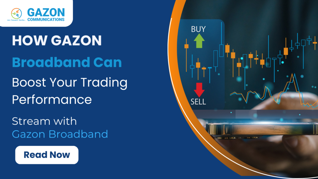 How Gazon Broadband Can Boost Your Trading Performance